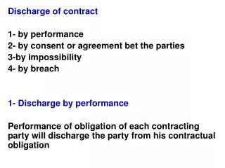 Discharge of contract 1- by performance 2- by consent or agreement bet the parties
