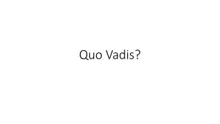Quo Vadis?