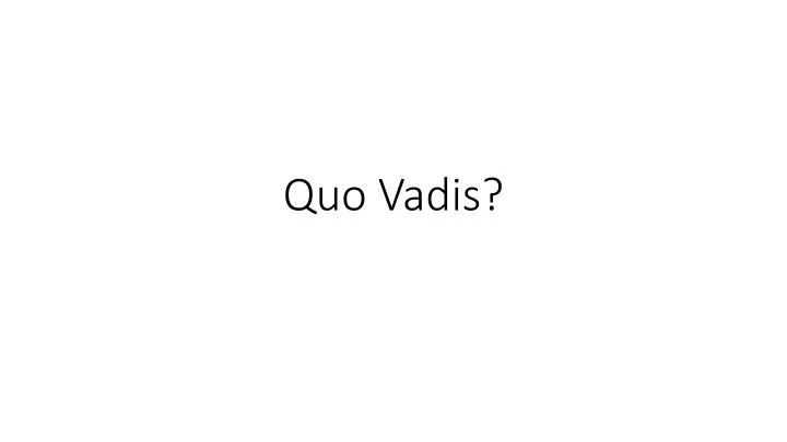 quo vadis