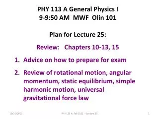 PHY 113 A General Physics I 9-9:50 AM MWF Olin 101 Plan for Lecture 25: