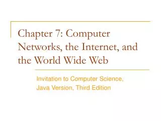 Chapter 7: Computer Networks, the Internet, and the World Wide Web