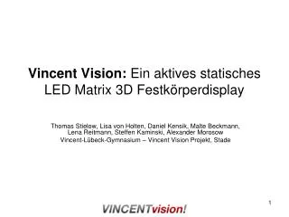 Vincent Vision: Ein aktives statisches LED Matrix 3D Festkörperdisplay