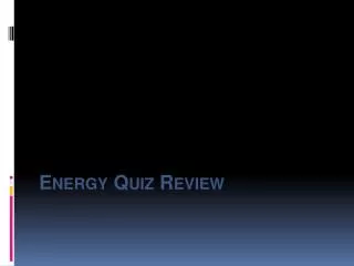 Energy Quiz Review