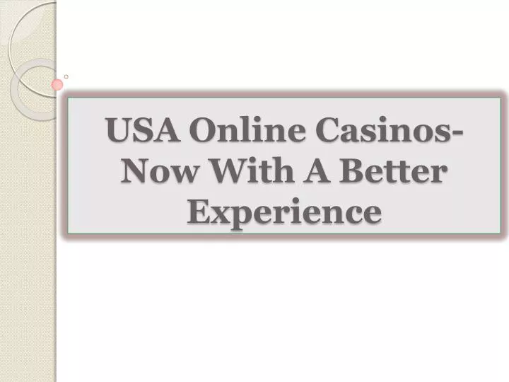 usa online casinos now with a better experience
