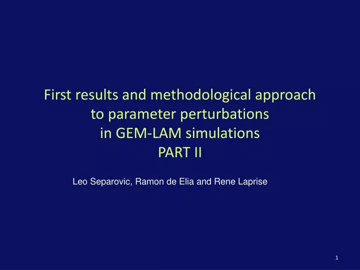 first results and methodological approach to parameter perturbations in gem lam simulations part ii