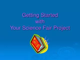 Getting Started with Your Science Fair Project