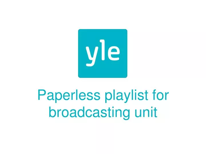 paperless playlist for broadcasting unit