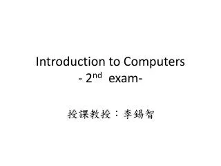 Introduction to Computers - 2 nd exam-