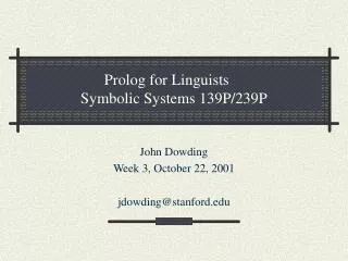 Prolog for Linguists	 Symbolic Systems 139P/239P