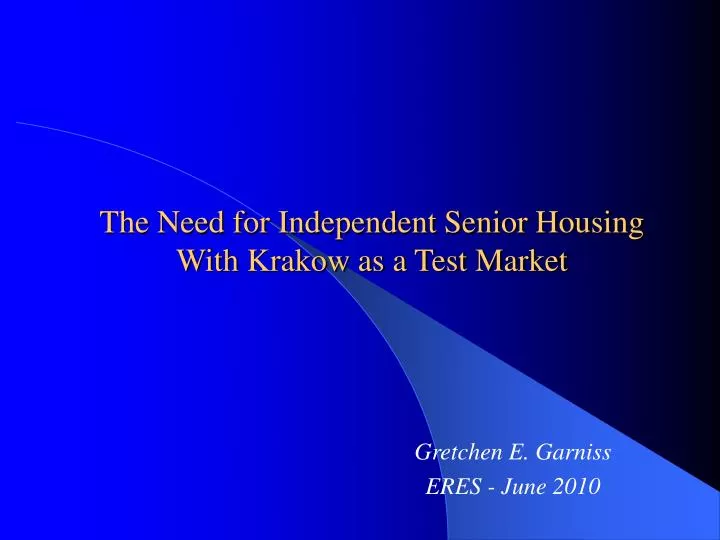 the need for independent senior housing with krakow as a test market