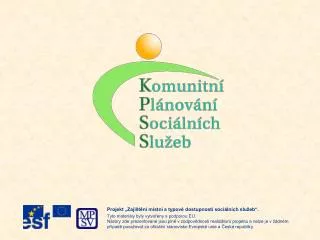 Projekt „Zajištění místní a typové dostupnosti sociálních služeb“.