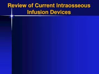 Review of Current Intraosseous Infusion Devices