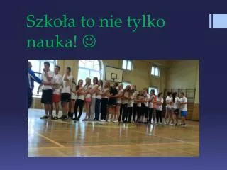 szko a to nie tylko nauka