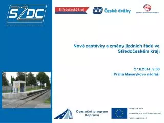 Nové zastávky a změny jízdních řádů ve Středočeském kraji 27.8.2014, 9:00 Praha Masarykovo nádraží