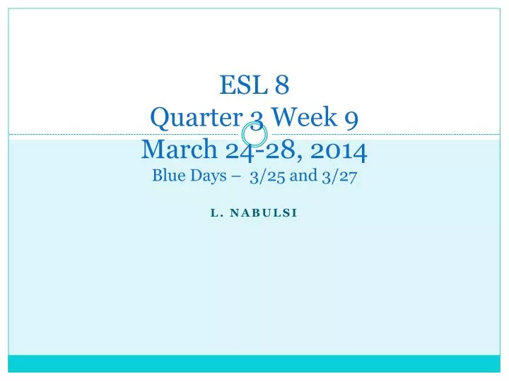 esl 8 quarter 3 week 9 march 24 28 2014 blue days 3 25 and 3 27