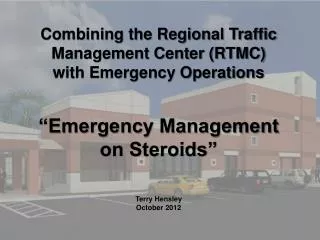 Combining the Regional Traffic Management Center (RTMC) with Emergency Operations