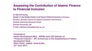 Assessing the Contribution of Islamic Finance to Financial Inclusion Dr Mehmet Asutay