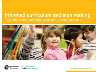 Informed curriculum decision making Train-the-trainer workshop: Session 2, Conversation 2