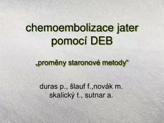 chemoembolizace jater pomocí DEB „proměny staronové metody“