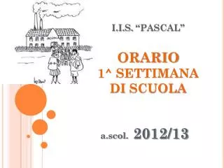 I.I.S. “PASCAL” ORARIO 1^ SETTIMANA DI SCUOLA