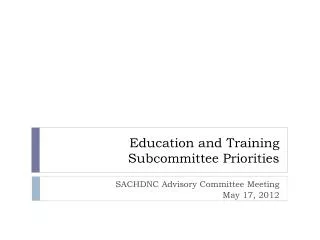 Education and Training Subcommittee Priorities