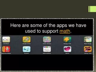 Here are some of the apps we have used to support math .