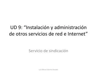 UD 9: “Instalación y administración de otros servicios de red e Internet”