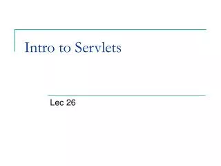 Intro to Servlets