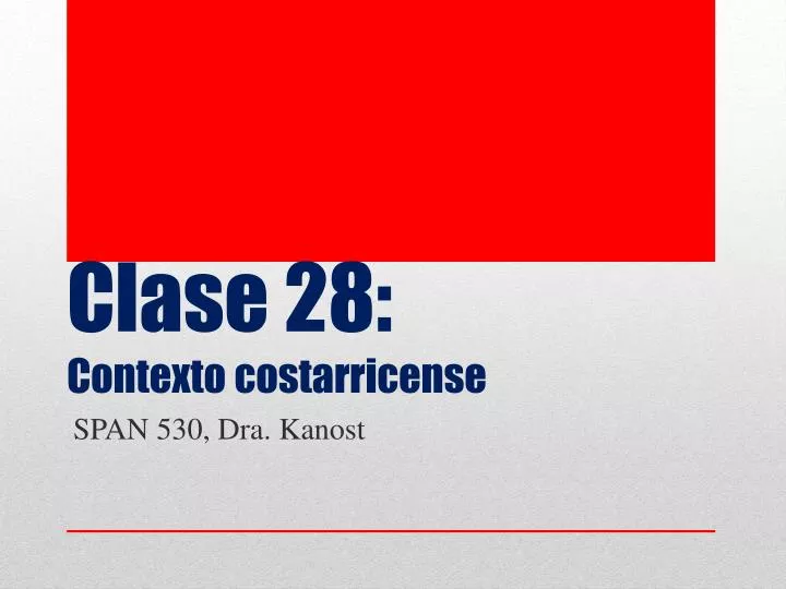 clase 28 contexto costarricense