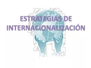 ESTRATEGIAS DE INTERNACIONALIZACIÓN