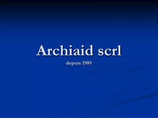 Archiaid scrl depuis 1989