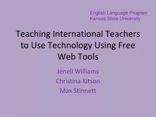 Teaching International Teachers to Use Technology U sing F ree W eb T ools