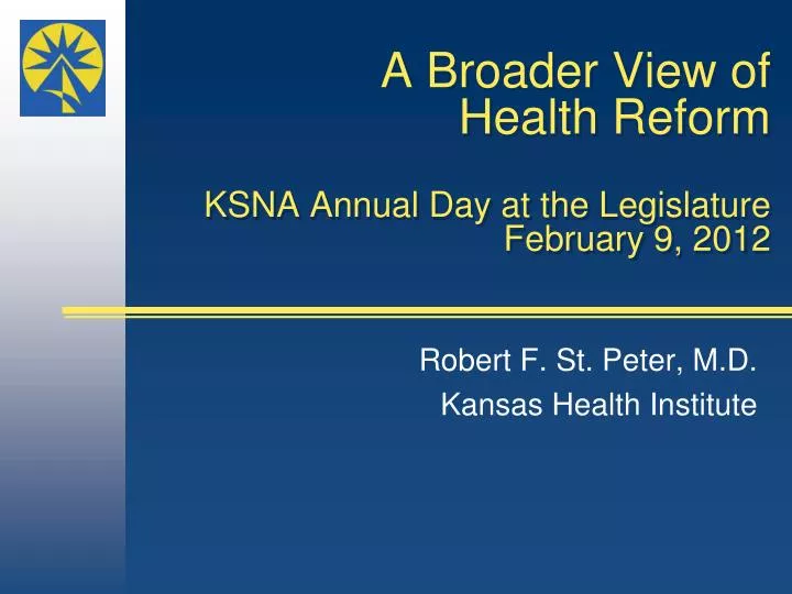 a broader view of health reform ksna annual day at the legislature february 9 2012