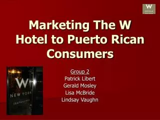 Marketing The W Hotel to Puerto Rican Consumers