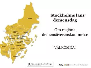 Stockholms läns demensdag Om regional demensöverenskommelse VÄLKOMNA!