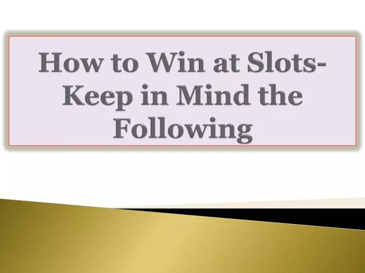 how to win at slots keep in mind the following