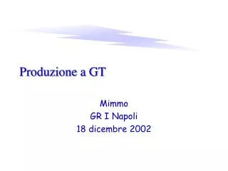 Produzione a GT