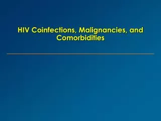 HIV Coinfections, Malignancies, and Comorbidities