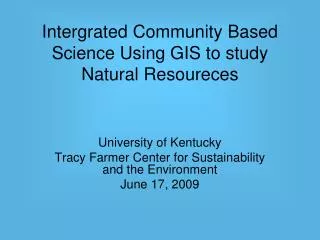 Intergrated Community Based Science Using GIS to study Natural Resoureces