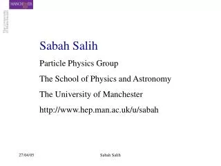 Sabah Salih Particle Physics Group The School of Physics and Astronomy