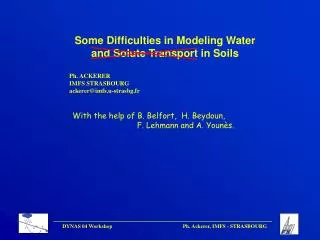 Some Difficulties in Modeling Water and Solute Transport in Soils Ph. ACKERER IMFS STRASBOURG