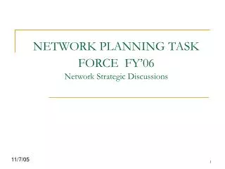 NETWORK PLANNING TASK FORCE FY’06 Network Strategic Discussions