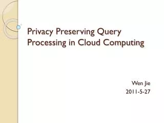 Privacy Preserving Query Processing in Cloud Computing