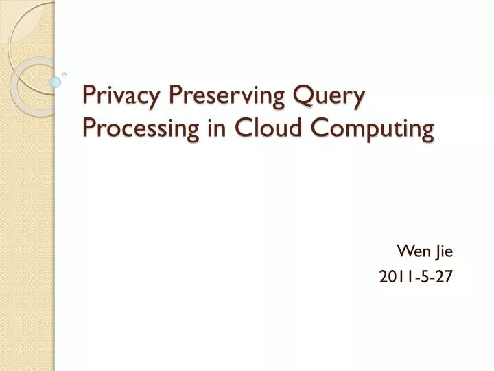 privacy preserving query processing in cloud computing