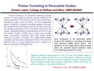 Proton Tunneling in Perovskite Oxides Gunter Lüpke, College of William and Mary, DMR 0600861