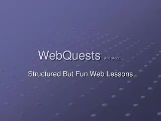 WebQuests And More…