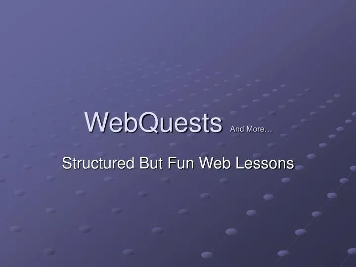 webquests and more