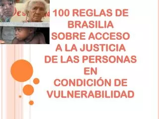 100 REGLAS DE BRASILIA SOBRE ACCESO A LA JUSTICIA DE LAS PERSONAS EN CONDICIÓN DE VULNERABILIDAD