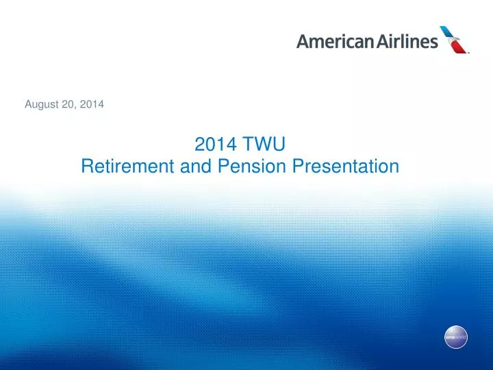 2014 twu retirement and pension presentation