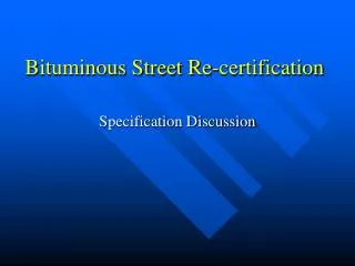 Bituminous Street Re-certification